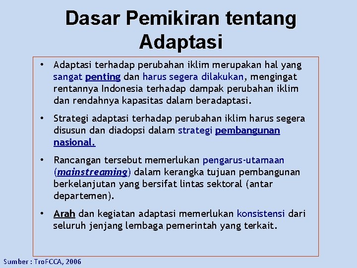 Dasar Pemikiran tentang Adaptasi • Adaptasi terhadap perubahan iklim merupakan hal yang sangat penting