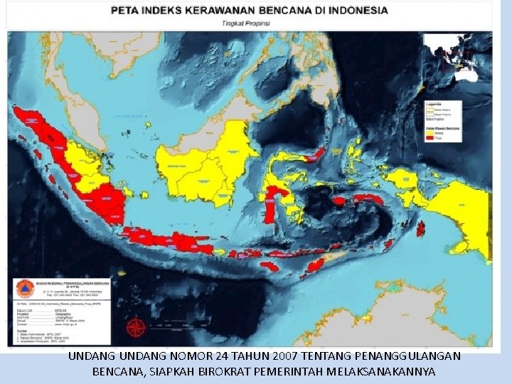 UNDANG NOMOR 24 TAHUN 2007 TENTANG PENANGGULANGAN BENCANA, SIAPKAH BIROKRAT PEMERINTAH MELAKSANAKANNYA 