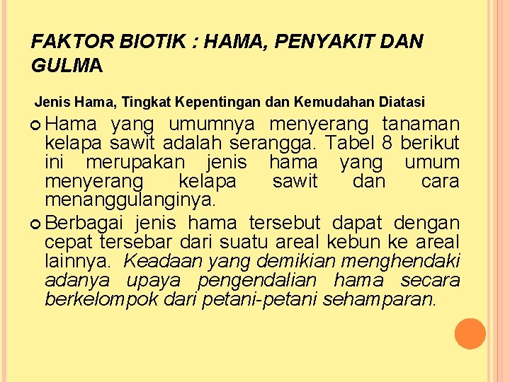 FAKTOR BIOTIK : HAMA, PENYAKIT DAN GULMA Jenis Hama, Tingkat Kepentingan dan Kemudahan Diatasi