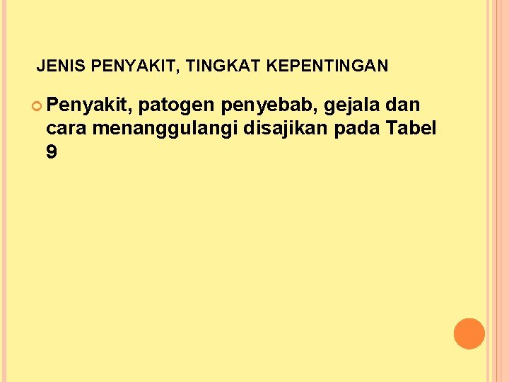 JENIS PENYAKIT, TINGKAT KEPENTINGAN Penyakit, patogen penyebab, gejala dan cara menanggulangi disajikan pada Tabel