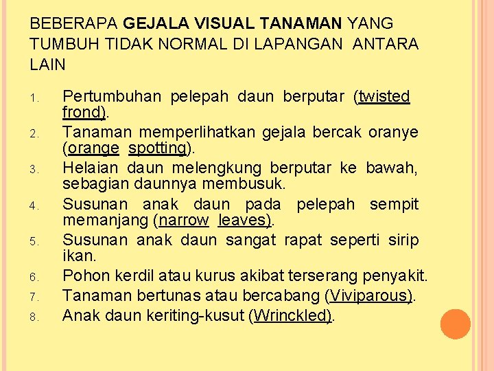 BEBERAPA GEJALA VISUAL TANAMAN YANG TUMBUH TIDAK NORMAL DI LAPANGAN ANTARA LAIN 1. 2.
