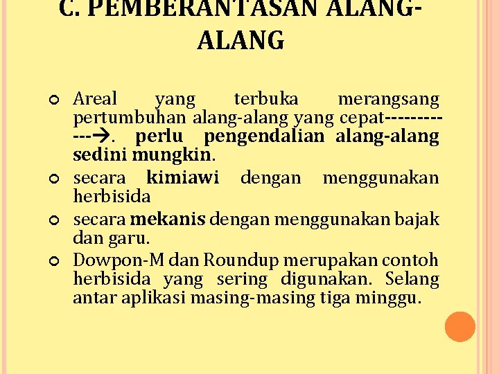 C. PEMBERANTASAN ALANG Areal yang terbuka merangsang pertumbuhan alang-alang yang cepat------. perlu pengendalian alang-alang