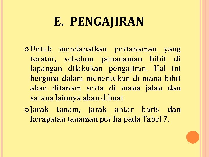 E. PENGAJIRAN Untuk mendapatkan pertanaman yang teratur, sebelum penanaman bibit di lapangan dilakukan pengajiran.