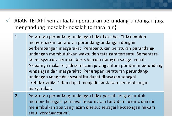 ü AKAN TETAPI pemanfaatan peraturan perundangan juga mengandung masalah (antara lain): 1. Peraturan perundangan