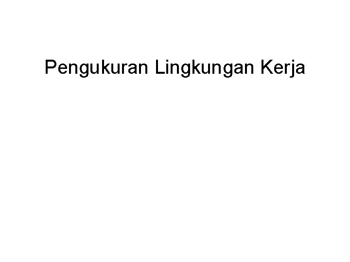 Pengukuran Lingkungan Kerja 