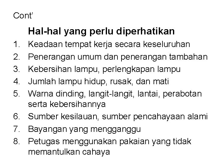 Cont’ Hal-hal yang perlu diperhatikan 1. 2. 3. 4. 5. Keadaan tempat kerja secara