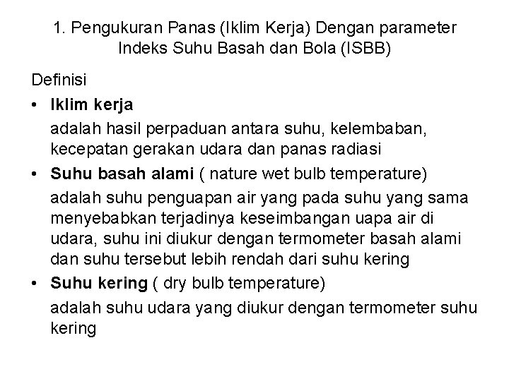 1. Pengukuran Panas (Iklim Kerja) Dengan parameter Indeks Suhu Basah dan Bola (ISBB) Definisi