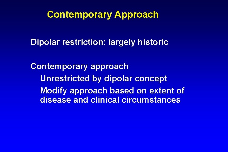 Contemporary Approach Dipolar restriction: largely historic Contemporary approach Unrestricted by dipolar concept Modify approach Contemporary Approach Dipolar restriction: largely historic Contemporary approach Unrestricted by dipolar concept Modify approach