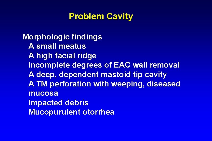 Problem Cavity Morphologic findings A small meatus A high facial ridge Incomplete degrees of Problem Cavity Morphologic findings A small meatus A high facial ridge Incomplete degrees of