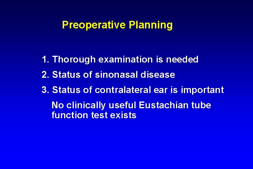 Preoperative Planning 1. Thorough examination is needed 2. Status of sinonasal disease 3. Status Preoperative Planning 1. Thorough examination is needed 2. Status of sinonasal disease 3. Status