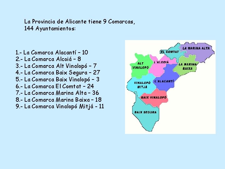 La Provincia de Alicante tiene 9 Comarcas, 144 Ayuntamientos: 1. - La Comarca Alacantí