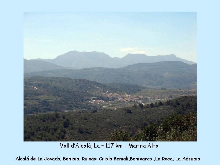 Vall d’Alcalà, La – 117 km - Marina Alta Alcalá de La Jovada, Beniaia.