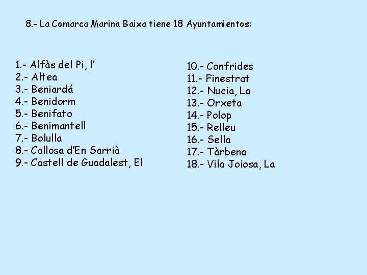 8. - La Comarca Marina Baixa tiene 18 Ayuntamientos: 1. - Alfàs del Pi,