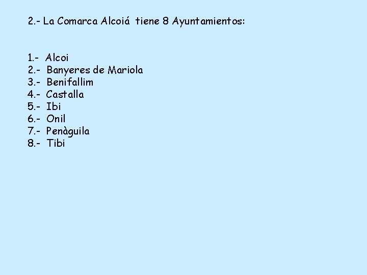 2. - La Comarca Alcoiá tiene 8 Ayuntamientos: 1. 2. 3. 4. 5. 6.