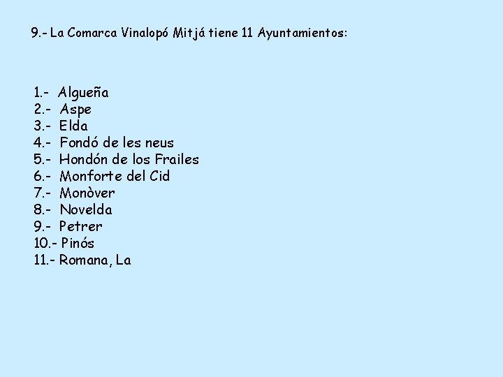 9. - La Comarca Vinalopó Mitjá tiene 11 Ayuntamientos: 1. - Algueña 2. -