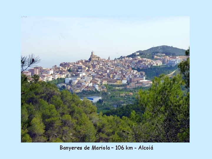 Banyeres de Mariola – 106 km - Alcoiá 