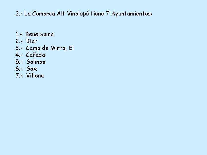 3. - La Comarca Alt Vinalopó tiene 7 Ayuntamientos: 1. 2. 3. 4. 5.