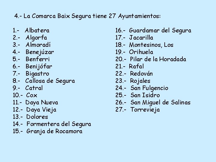 4. - La Comarca Baix Segura tiene 27 Ayuntamientos: 1. - Albatera 2. -