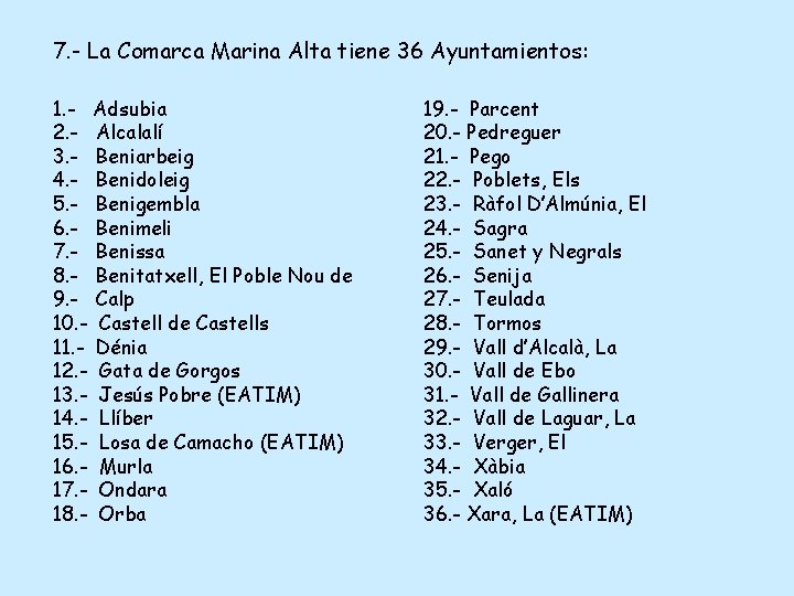 7. - La Comarca Marina Alta tiene 36 Ayuntamientos: 1. - Adsubia 2. -