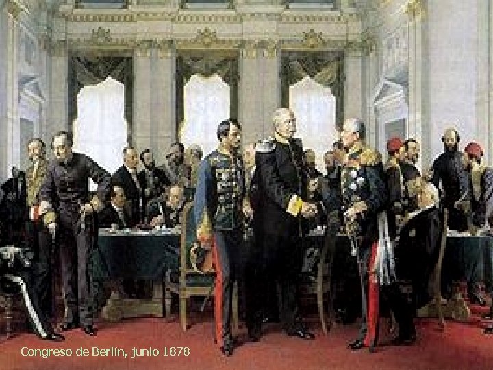 Congreso de Berlín, junio 1878 Congreso de Berlín, junio 1878