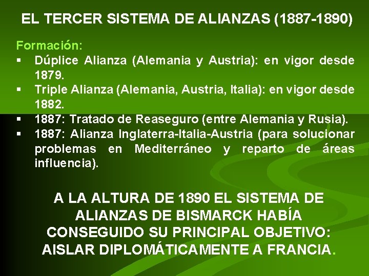 EL TERCER SISTEMA DE ALIANZAS (1887 -1890) Formación: § Dúplice Alianza (Alemania y Austria): EL TERCER SISTEMA DE ALIANZAS (1887 -1890) Formación: § Dúplice Alianza (Alemania y Austria):