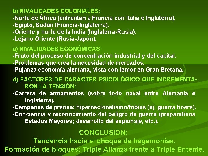 b) RIVALIDADES COLONIALES: -Norte de África (enfrentan a Francia con Italia e Inglaterra). -Egipto, b) RIVALIDADES COLONIALES: -Norte de África (enfrentan a Francia con Italia e Inglaterra). -Egipto,