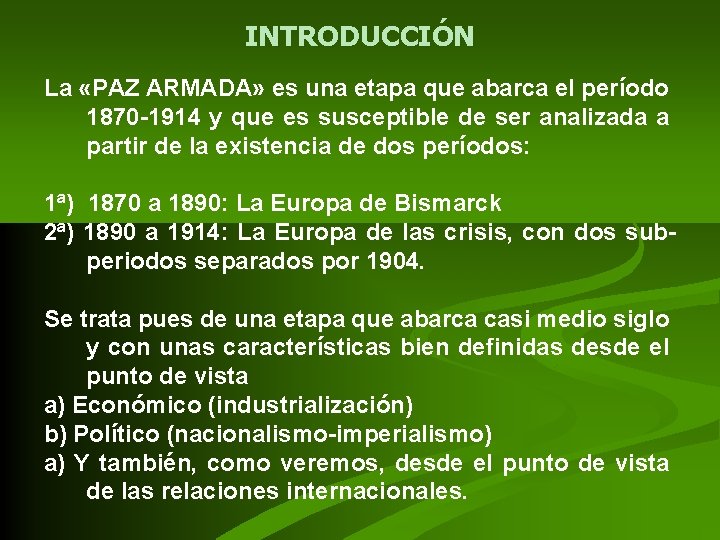 INTRODUCCIÓN La «PAZ ARMADA» es una etapa que abarca el período 1870 -1914 y INTRODUCCIÓN La «PAZ ARMADA» es una etapa que abarca el período 1870 -1914 y