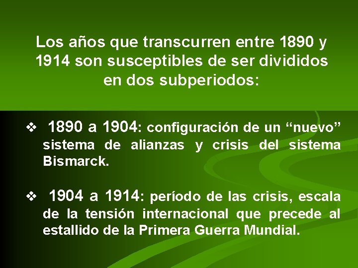 Los años que transcurren entre 1890 y 1914 son susceptibles de ser divididos en Los años que transcurren entre 1890 y 1914 son susceptibles de ser divididos en