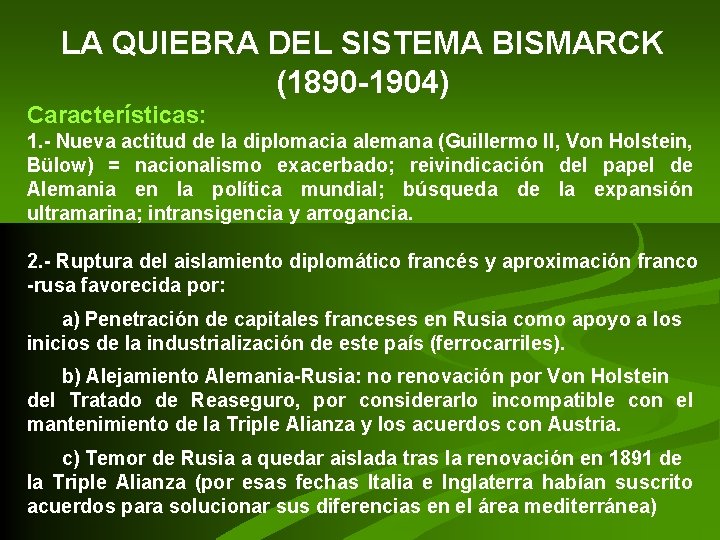 LA QUIEBRA DEL SISTEMA BISMARCK (1890 -1904) Características: 1. - Nueva actitud de la LA QUIEBRA DEL SISTEMA BISMARCK (1890 -1904) Características: 1. - Nueva actitud de la
