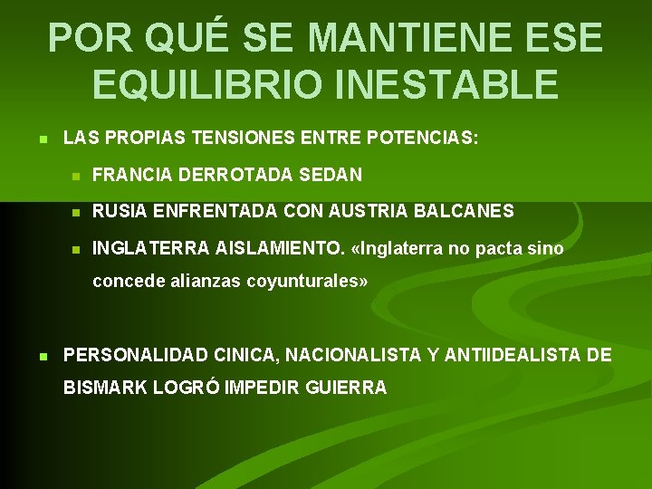 POR QUÉ SE MANTIENE ESE EQUILIBRIO INESTABLE n LAS PROPIAS TENSIONES ENTRE POTENCIAS: n POR QUÉ SE MANTIENE ESE EQUILIBRIO INESTABLE n LAS PROPIAS TENSIONES ENTRE POTENCIAS: n