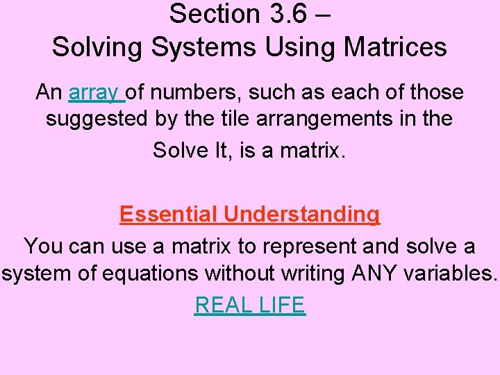 Section 3. 6 – Solving Systems Using Matrices An array of numbers, such as
