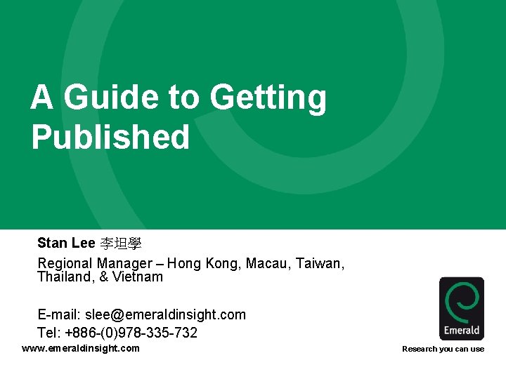 A Guide to Getting Published Stan Lee 李坦學 Regional Manager – Hong Kong, Macau,