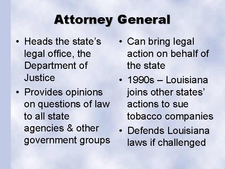 Attorney General • Heads the state’s • Can bring legal office, the action on