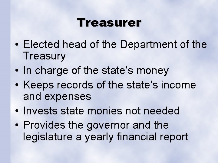 Treasurer • Elected head of the Department of the Treasury • In charge of