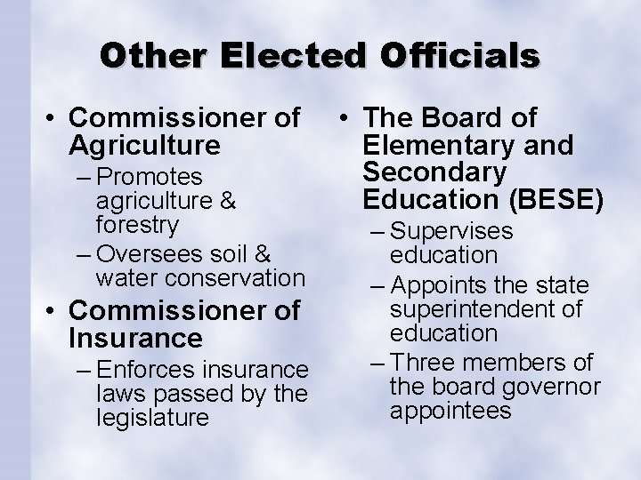 Other Elected Officials • Commissioner of Agriculture – Promotes agriculture & forestry – Oversees