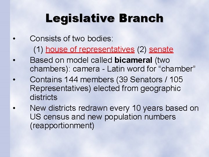 Legislative Branch • • Consists of two bodies: (1) house of representatives (2) senate