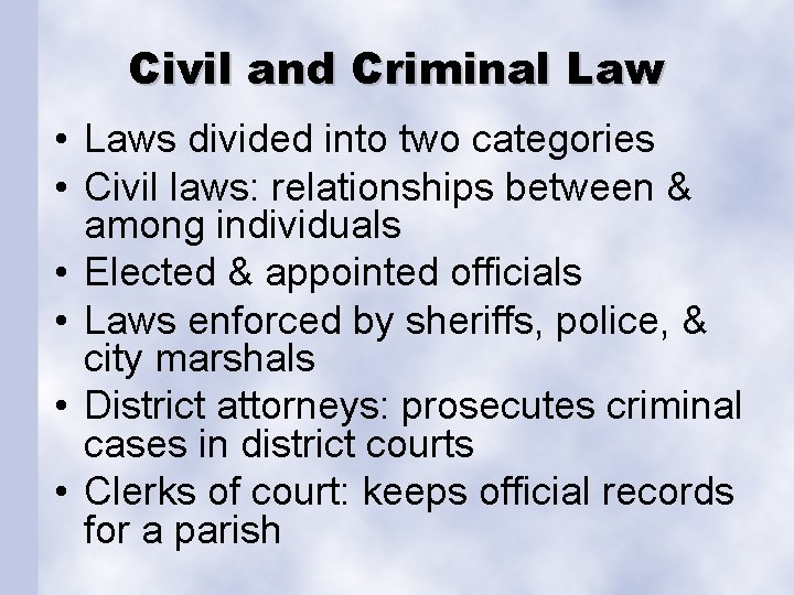 Civil and Criminal Law • Laws divided into two categories • Civil laws: relationships