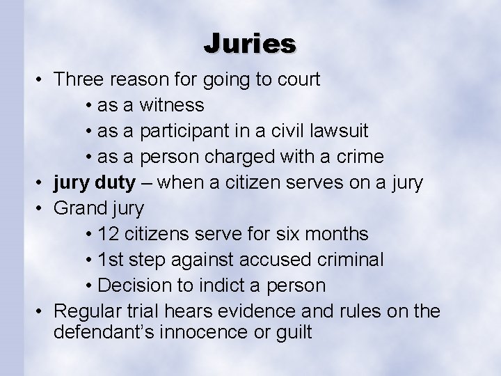 Juries • Three reason for going to court • as a witness • as