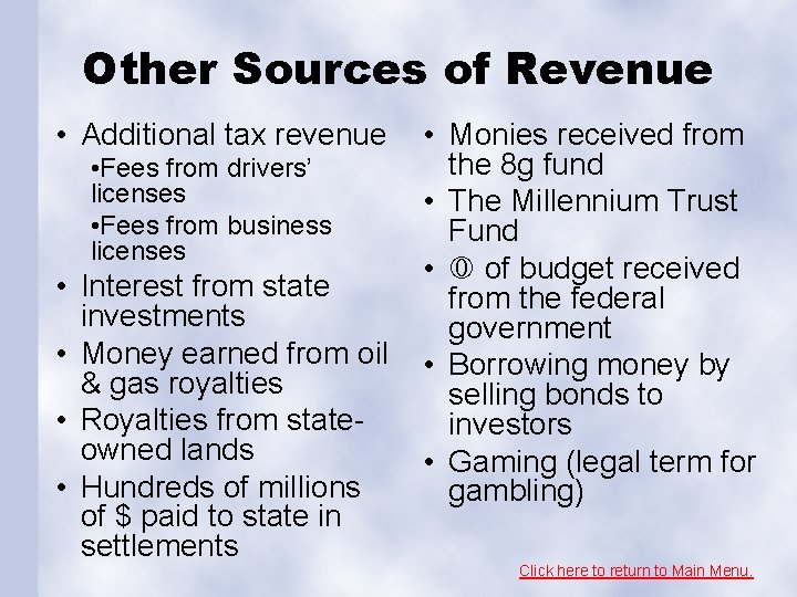 Other Sources of Revenue • Additional tax revenue • Fees from drivers’ licenses •