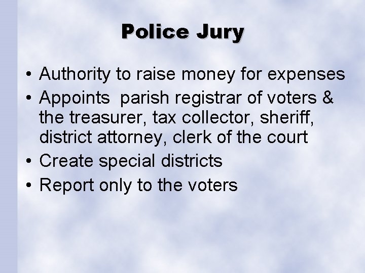 Police Jury • Authority to raise money for expenses • Appoints parish registrar of