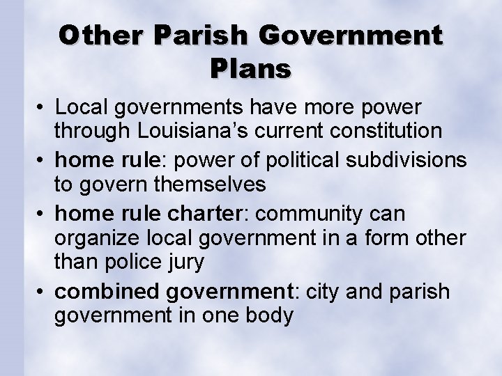 Other Parish Government Plans • Local governments have more power through Louisiana’s current constitution