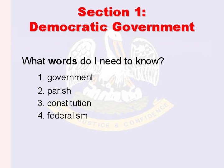 Section 1: Democratic Government What words do I need to know? 1. government 2.