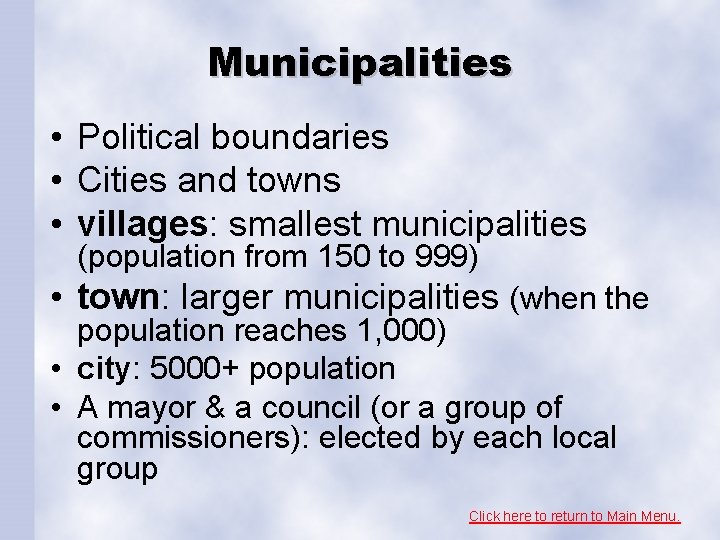 Municipalities • Political boundaries • Cities and towns • villages: smallest municipalities (population from