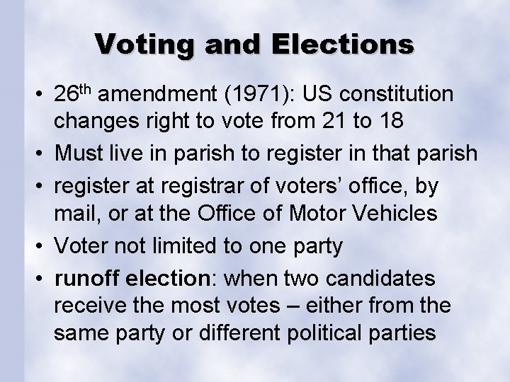 Voting and Elections • 26 th amendment (1971): US constitution changes right to vote