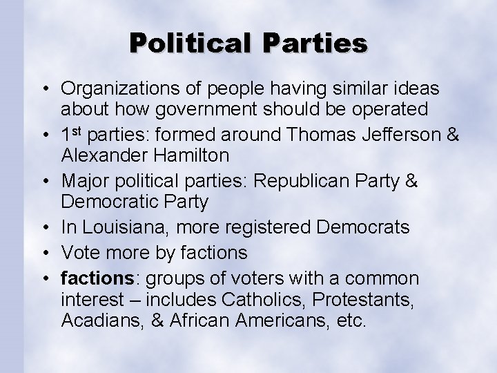 Political Parties • Organizations of people having similar ideas about how government should be