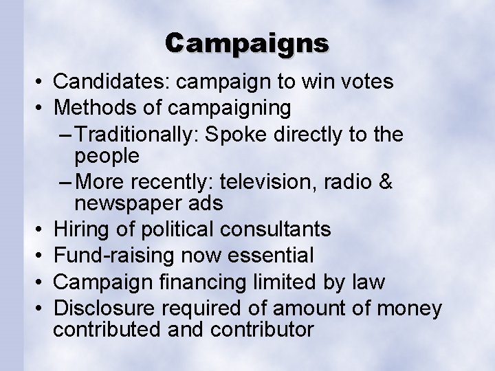 Campaigns • Candidates: campaign to win votes • Methods of campaigning – Traditionally: Spoke