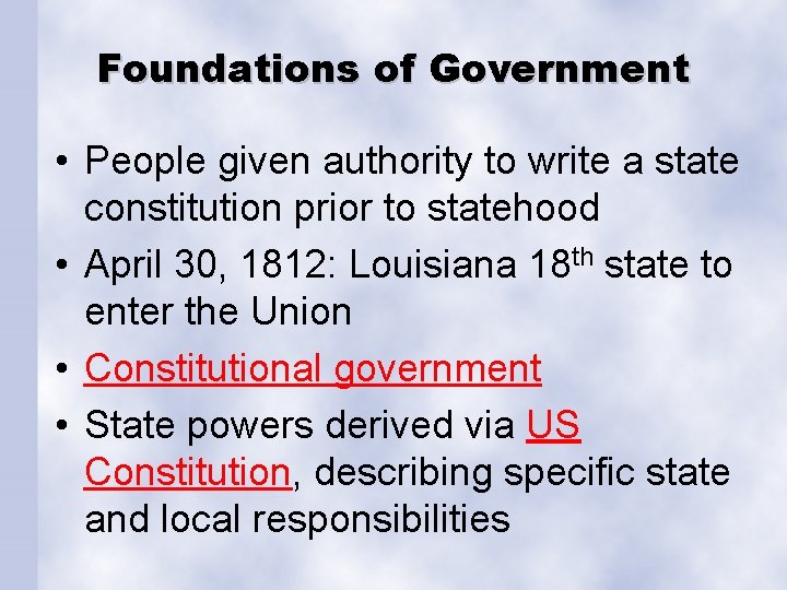 Foundations of Government • People given authority to write a state constitution prior to