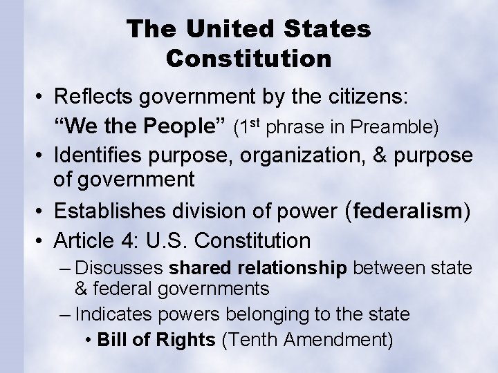 The United States Constitution • Reflects government by the citizens: “We the People” (1