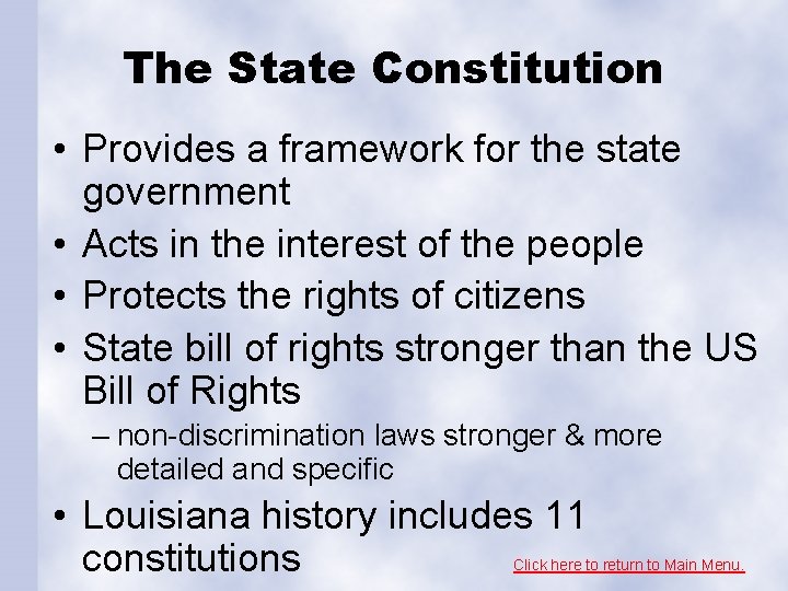 The State Constitution • Provides a framework for the state government • Acts in
