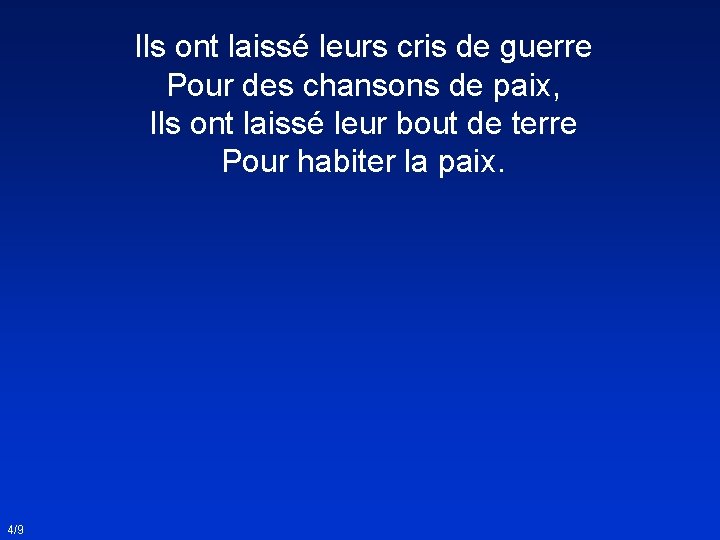 Ils ont laissé leurs cris de guerre Pour des chansons de paix, Ils ont